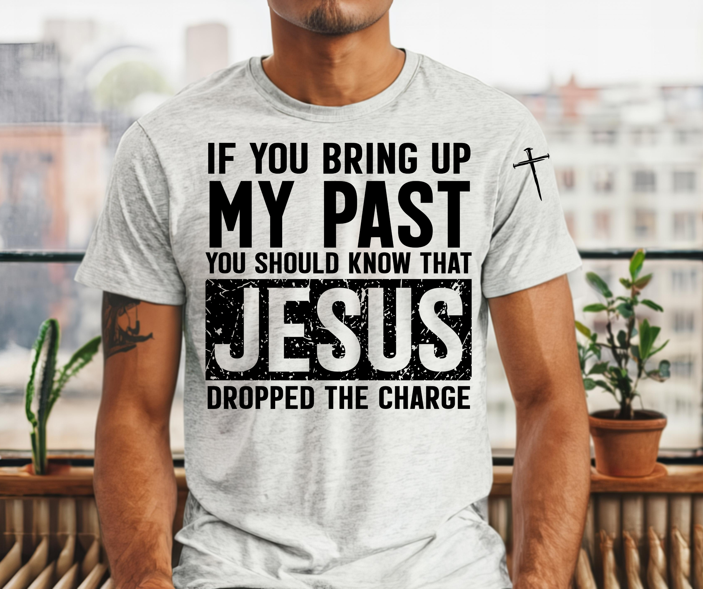 Jesus Dropped The Charges Tee